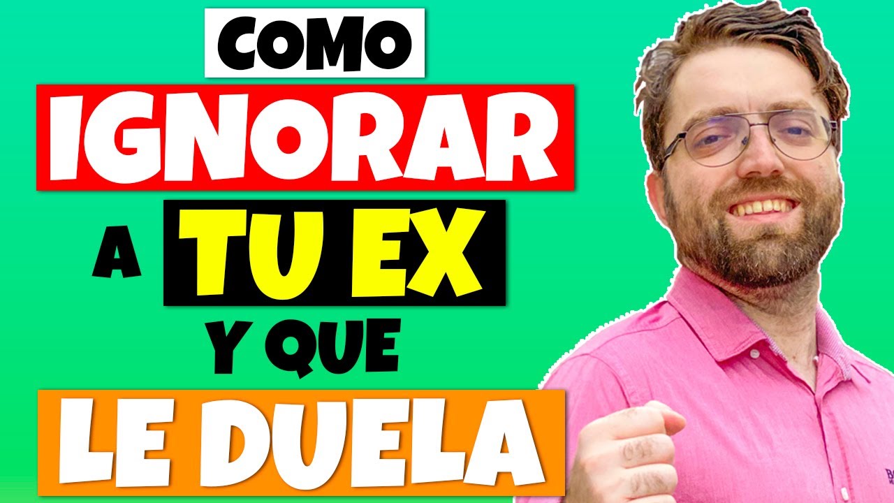 como ignorar a tu ex y que le duela