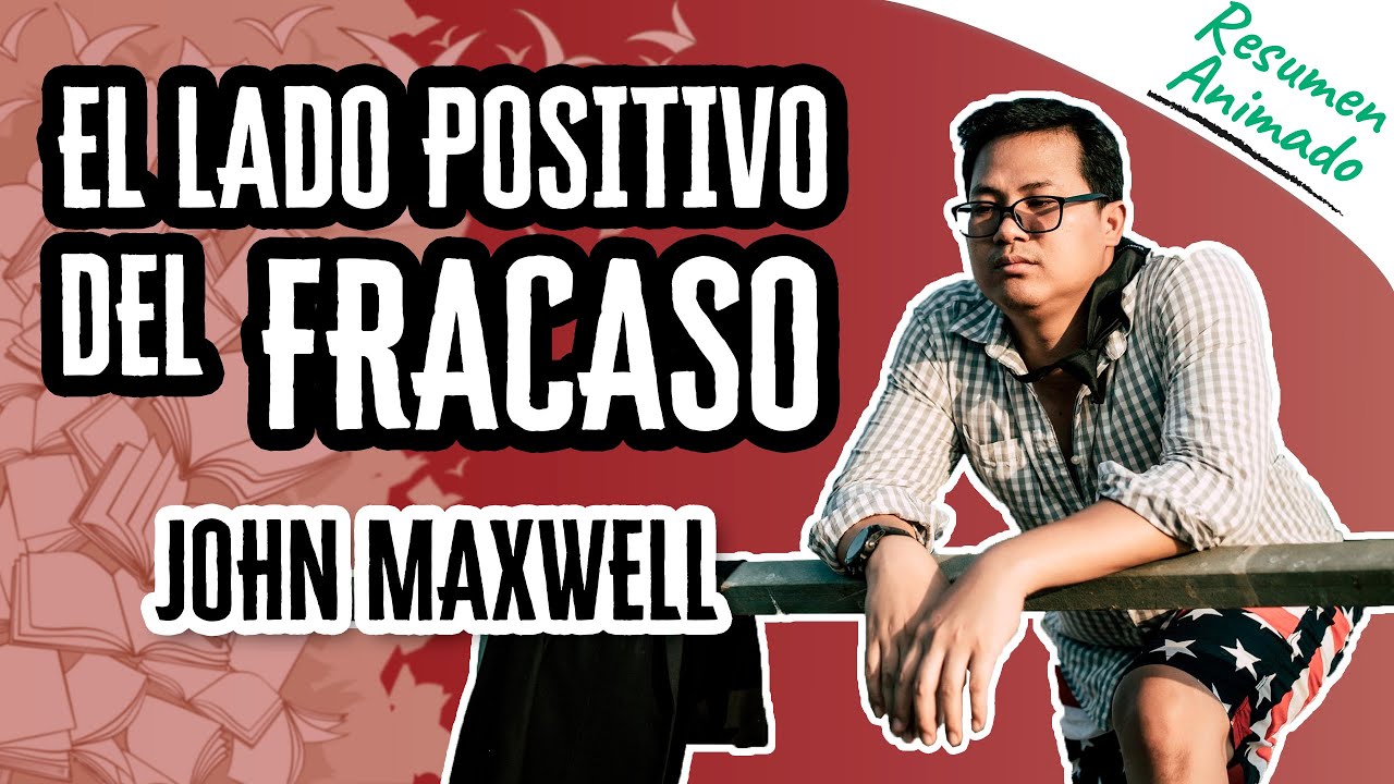 el lado positivo del fracaso john maxwell resumen