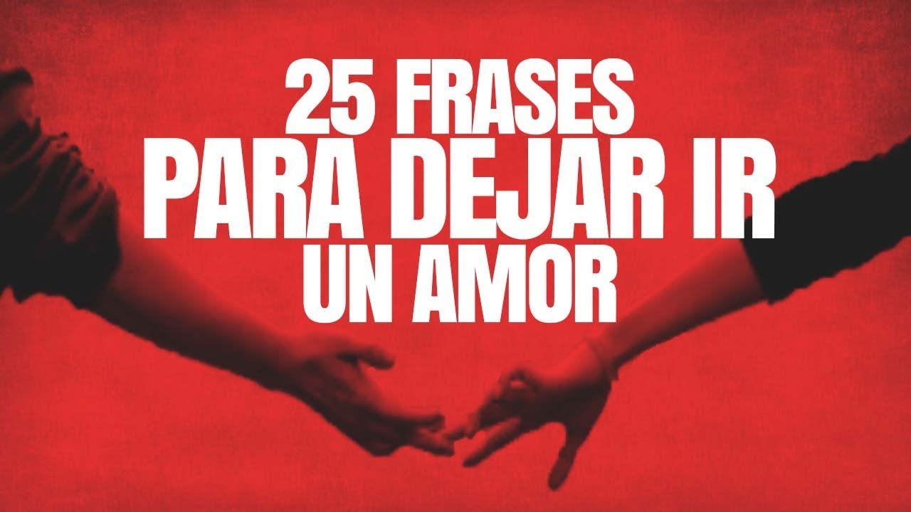 frases de amor para dejar ir a una persona