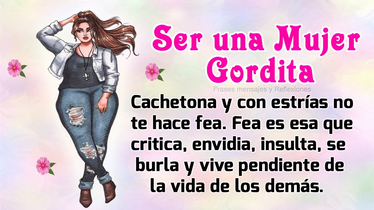 frases sobre el cuerpo de una mujer gordita