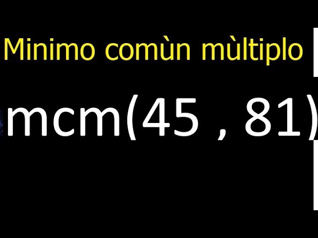máximos factores primos comunes de 45 y 81