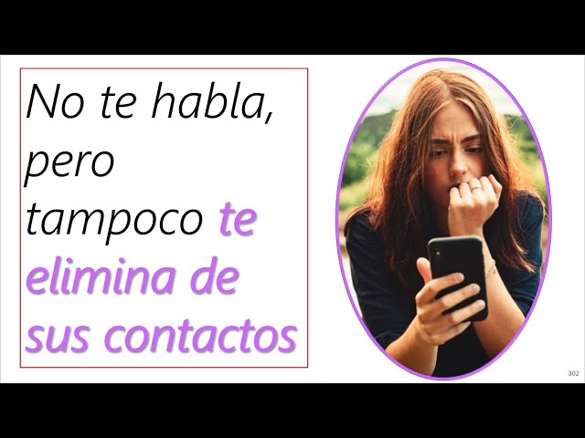 no me habla pero tampoco me elimina de sus contactos