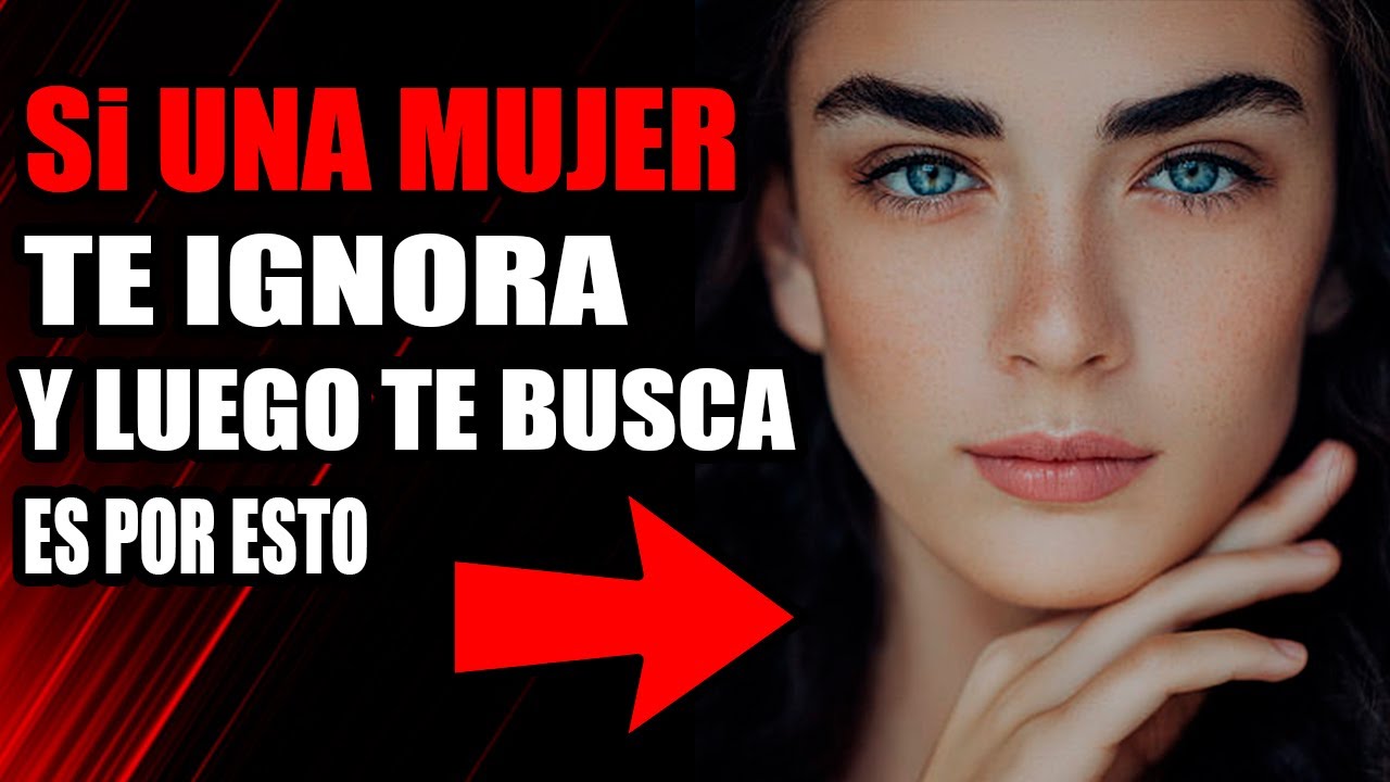 porque una mujer te rechaza y luego te busca