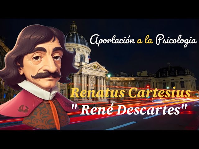 rene descartes y su aporte a la psicologia
