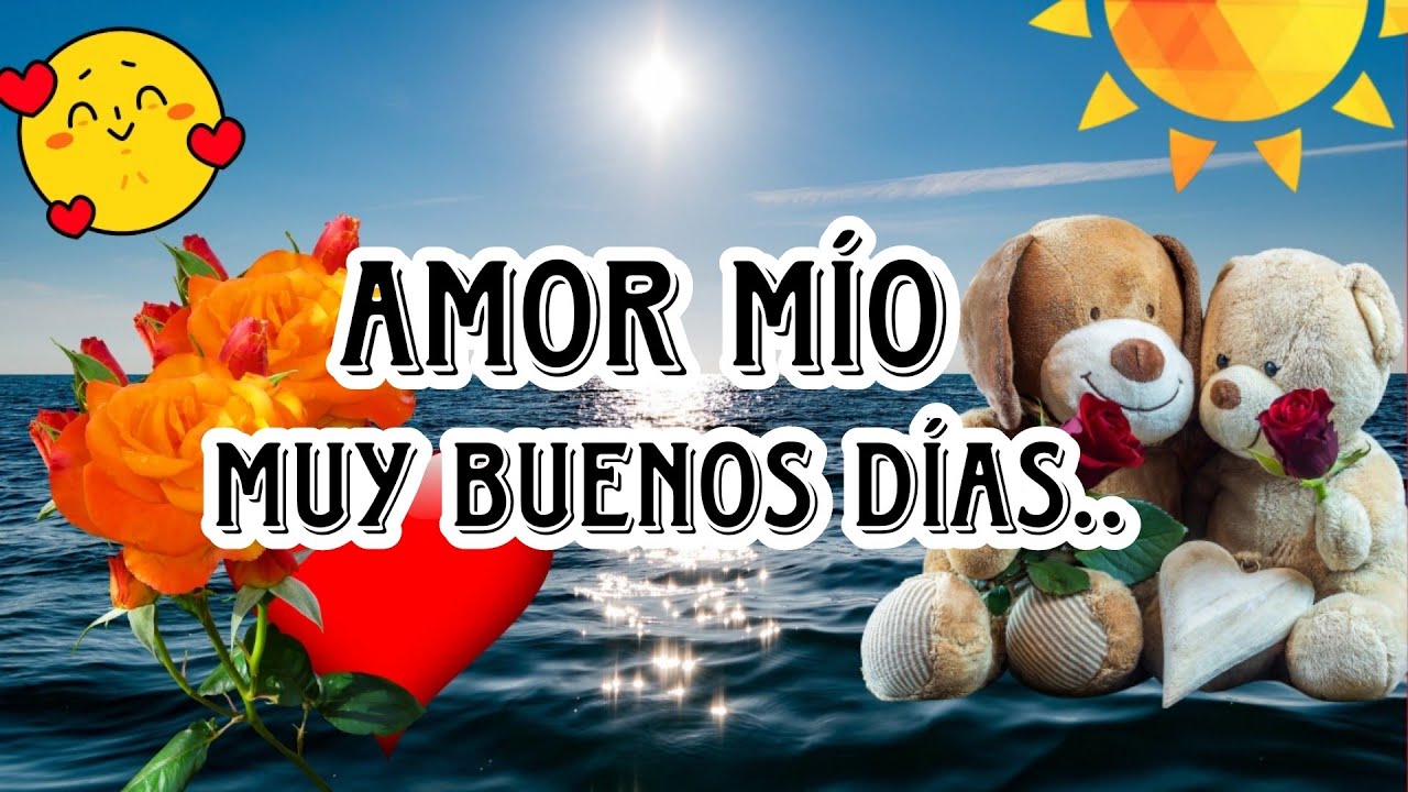 buenos días mi amor espero que hayas amanecido bien