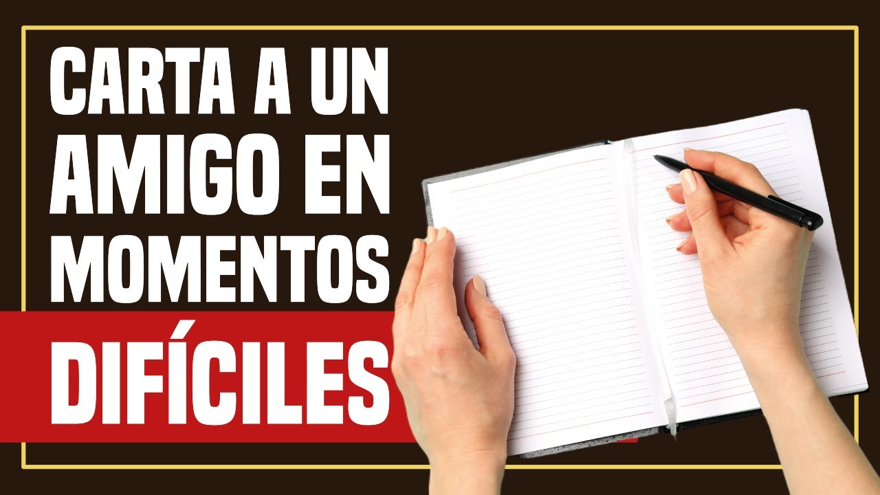 cartas de animo y apoyo para un amigo