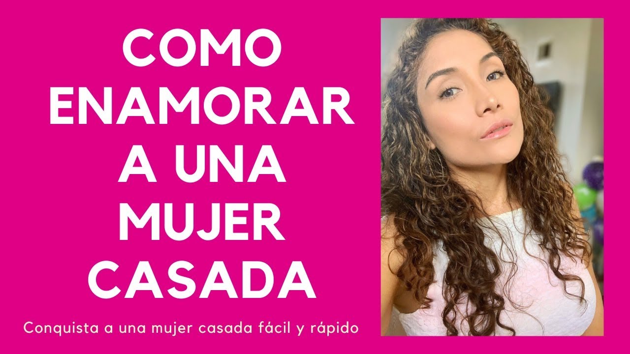 como enamorar a una mujer casada por mensajes