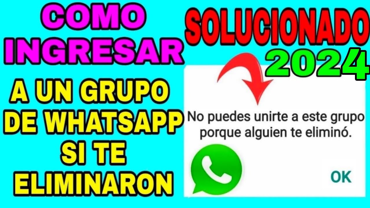 como entrar a un grupo que te eliminaron
