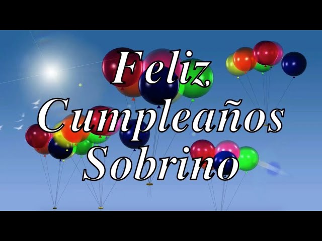 felicitaciones de cumpleaños para un sobrino muy querido