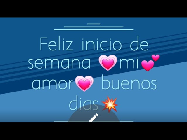 feliz inicio de semana mi amor te quiero