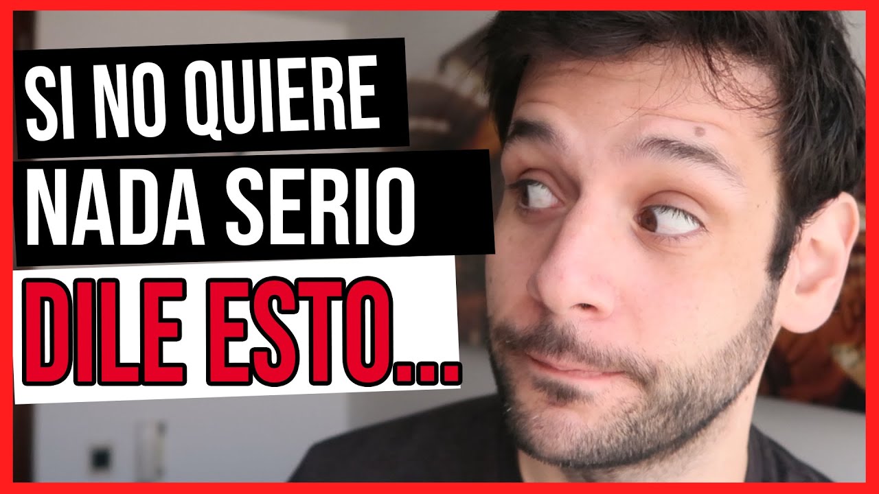 frases de un hombre que no quiere nada serio