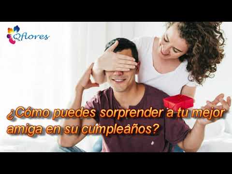 ideas para sorprender a una amiga en su cumpleaños