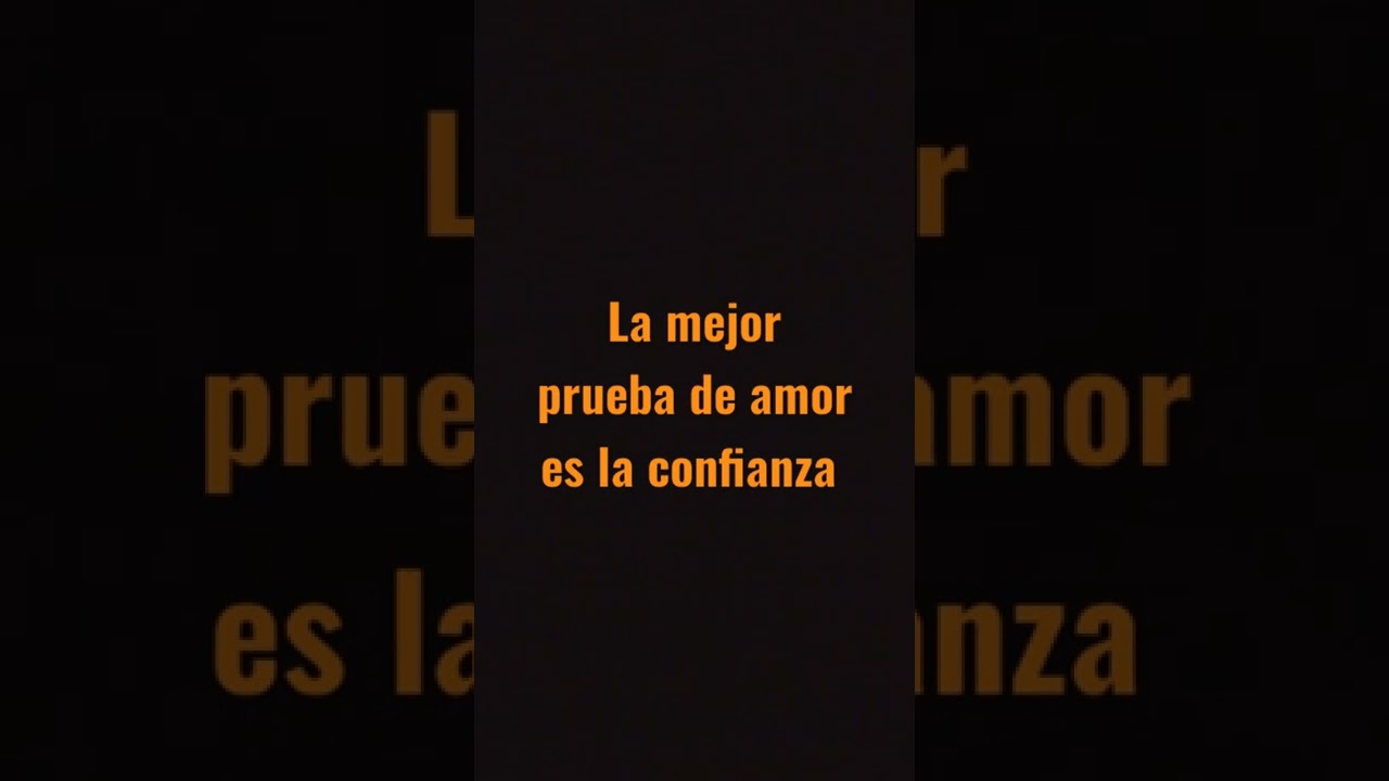 la mejor prueba de amor es la confianza
