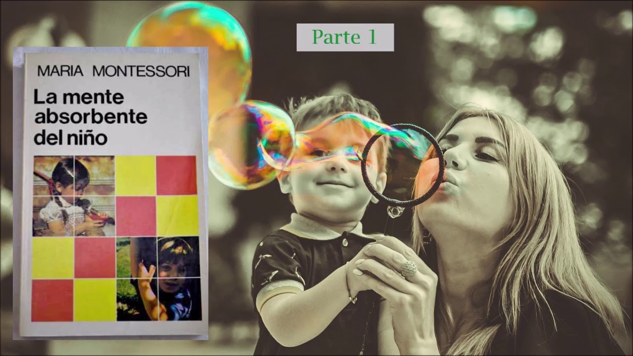 la mente absorbente del niño maria montessori libro