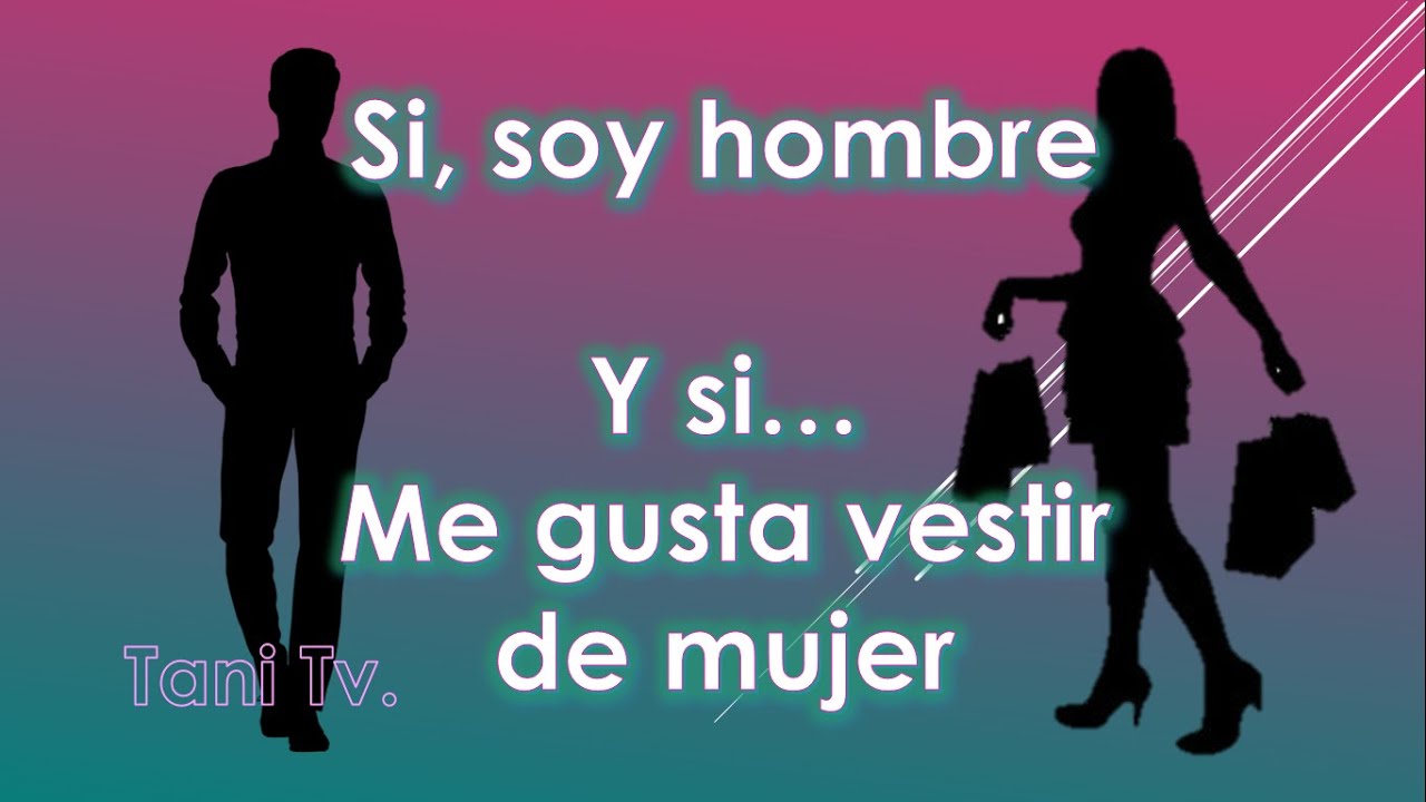 me gusta la ropa de mujer y soy hombre
