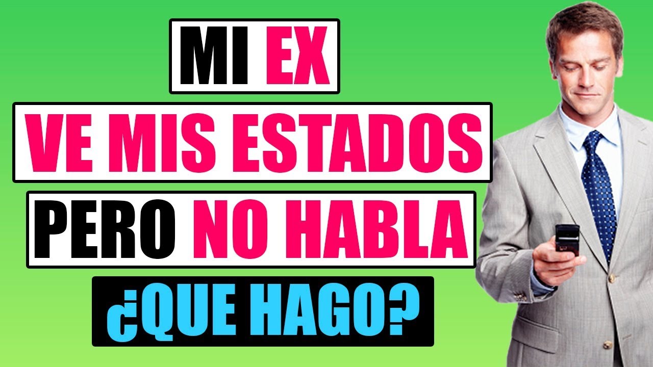 mi ex ve mis historias pero no me habla