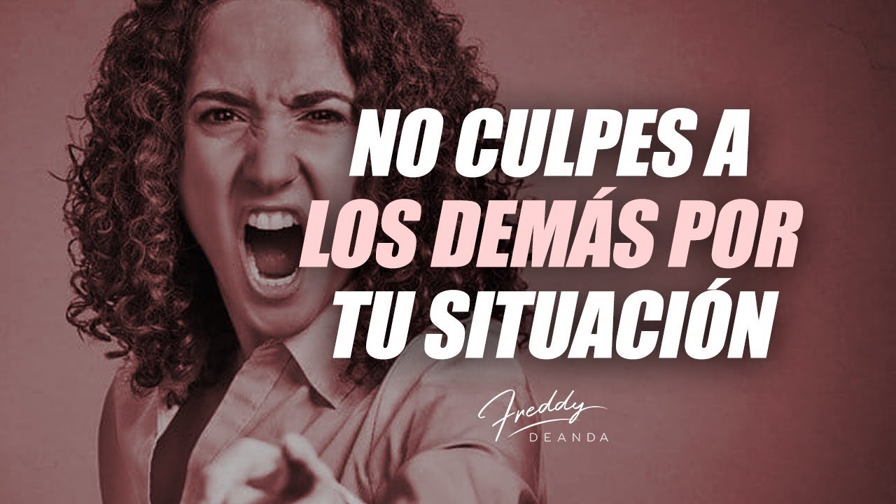 no culpes a los demas de tus errores