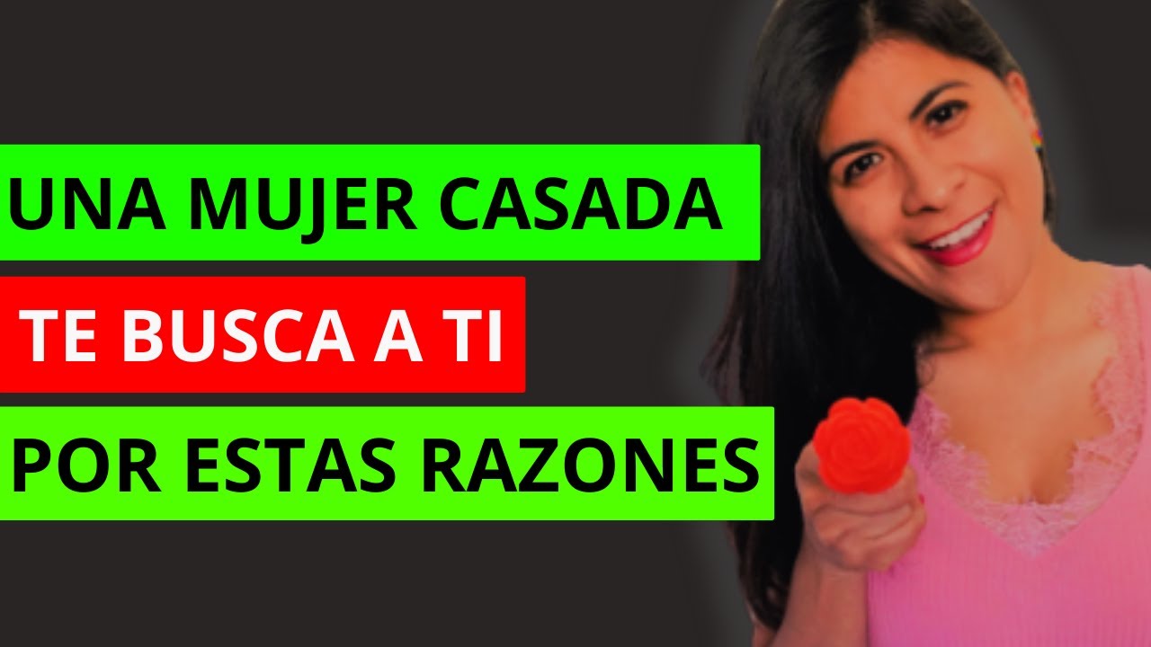 porque una mujer casada te cuenta sus problemas