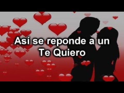 que contestar cuando alguien te dice te amo