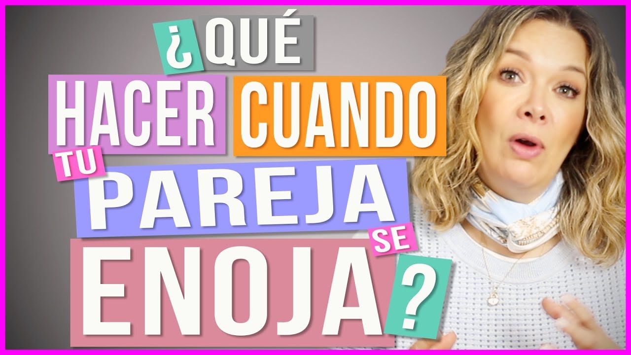 que decirle a mi novia cuando esta enojada