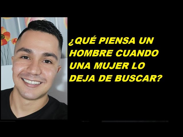 que piensa un hombre cuando una mujer no lo busca