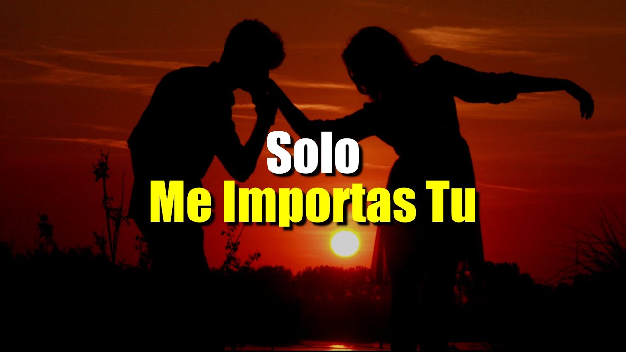 solo quiero que sepas que me importas mucho