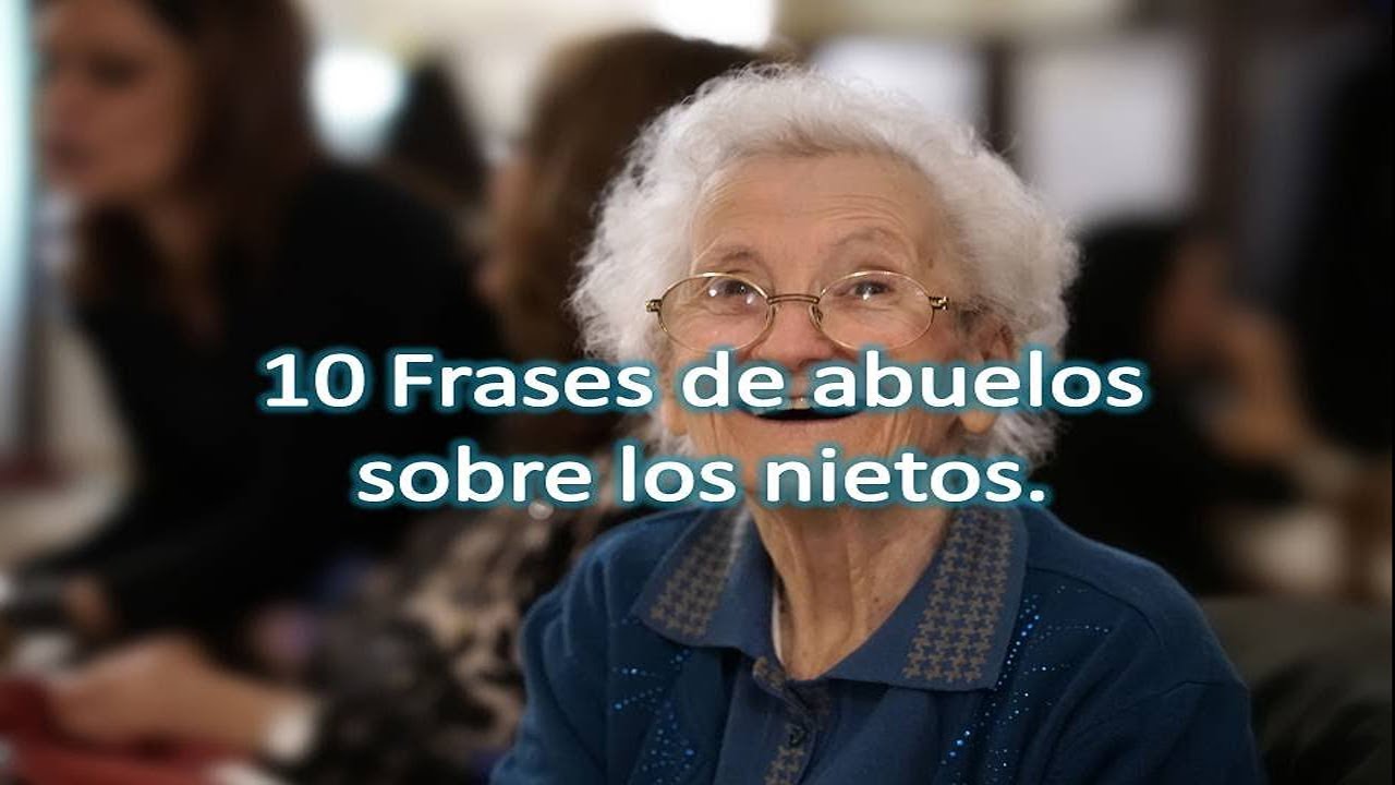 abuelos que no quieren a sus nietos frases