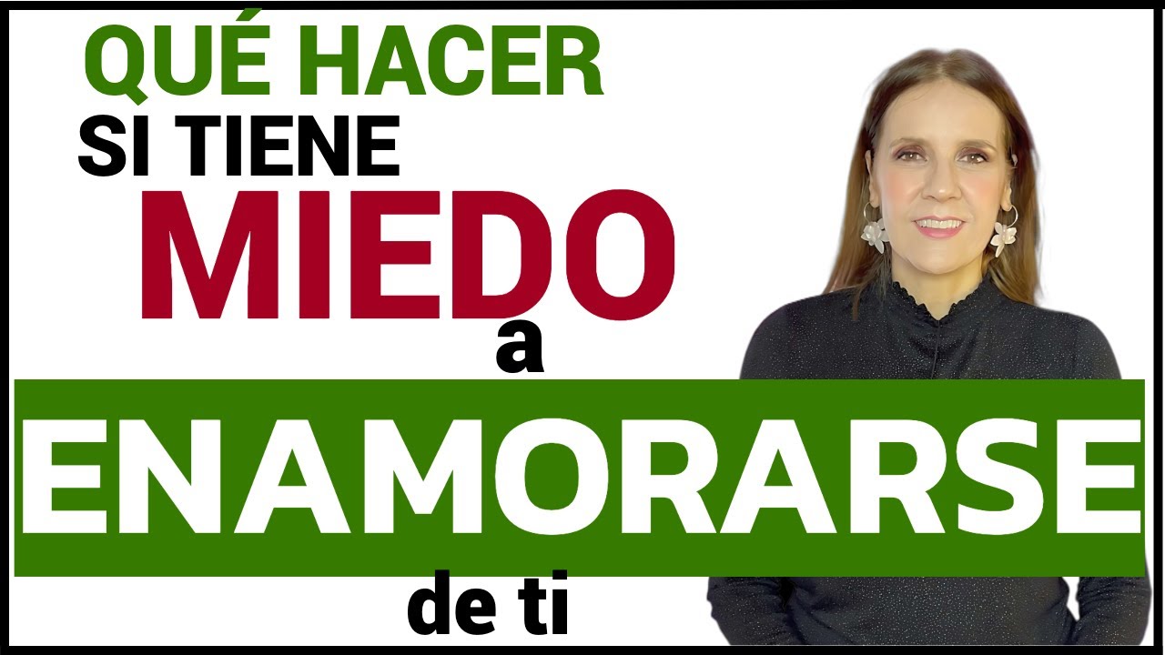 actitudes de un hombre que tiene miedo a enamorarse