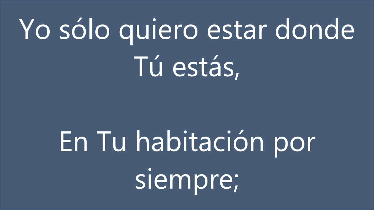 en tu presencia es donde siempre quiero estar