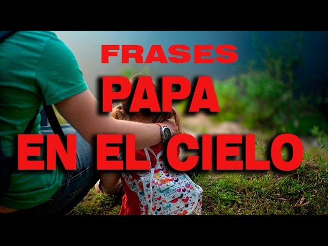 frases bonitas para un padre que ha fallecido