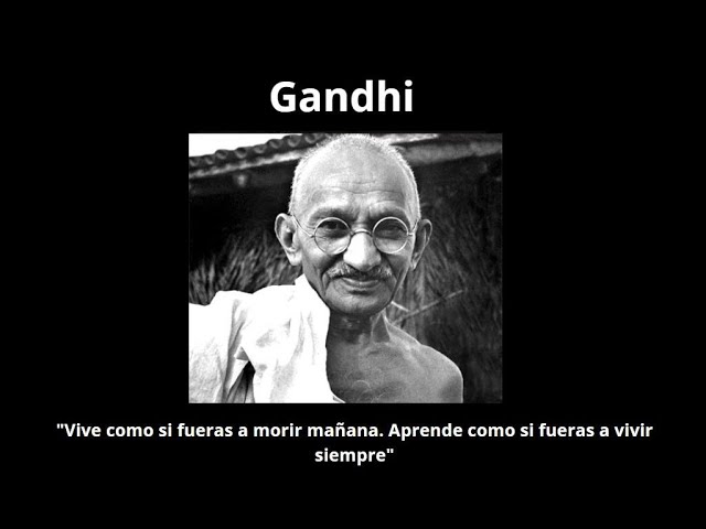 gandhi vive como si fueras a morir mañana