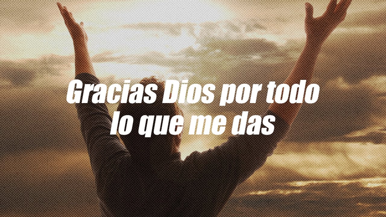 gracias dios por todo lo que me diste este año