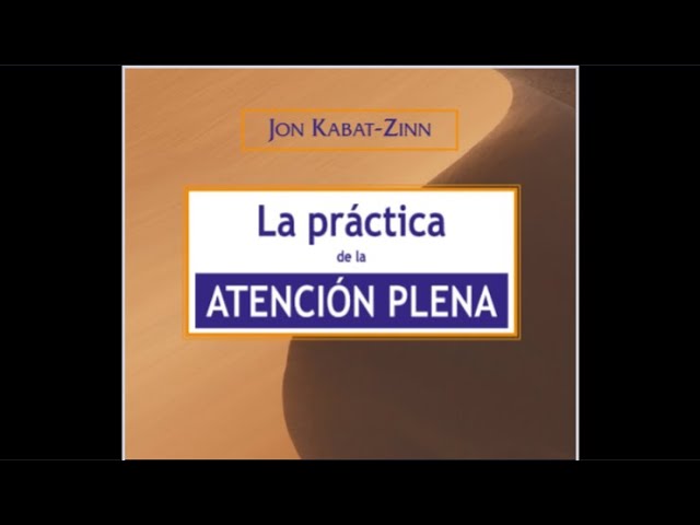 jon kabat zinn la practica de la atencion plena
