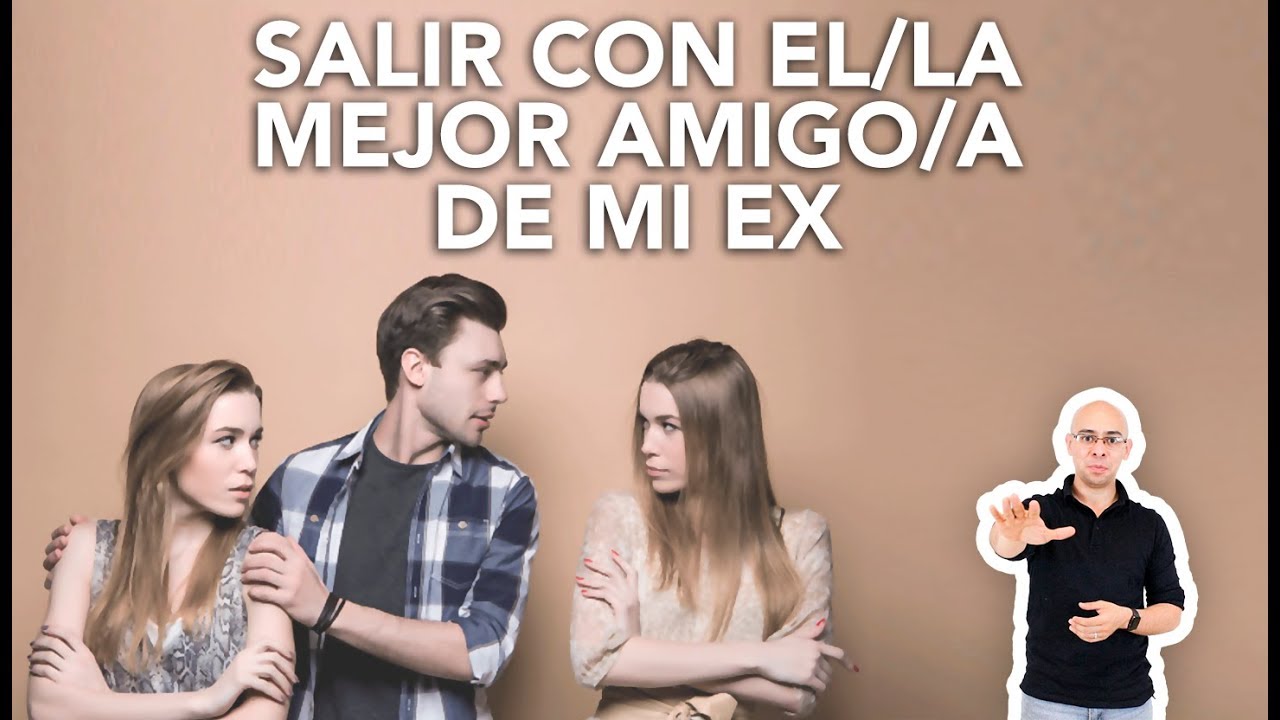me gusta el amigo de mi ex que hago