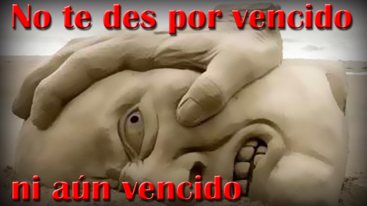 no te des por vencido ni aun vencido