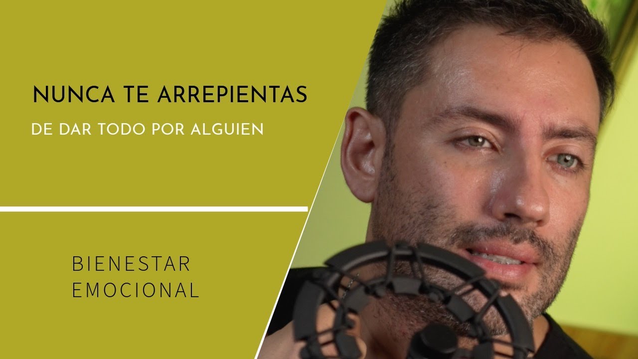 nunca te arrepientas de dar todo por alguien