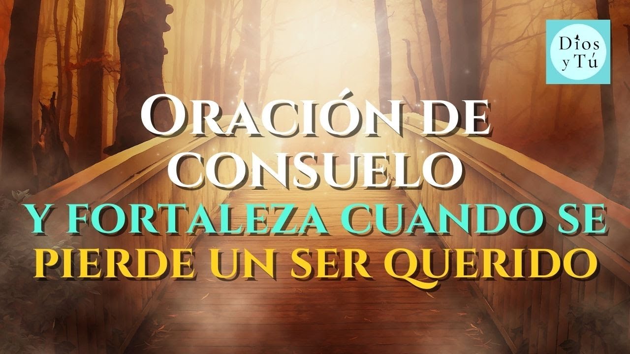 oracion de consuelo por la perdida de un ser querido