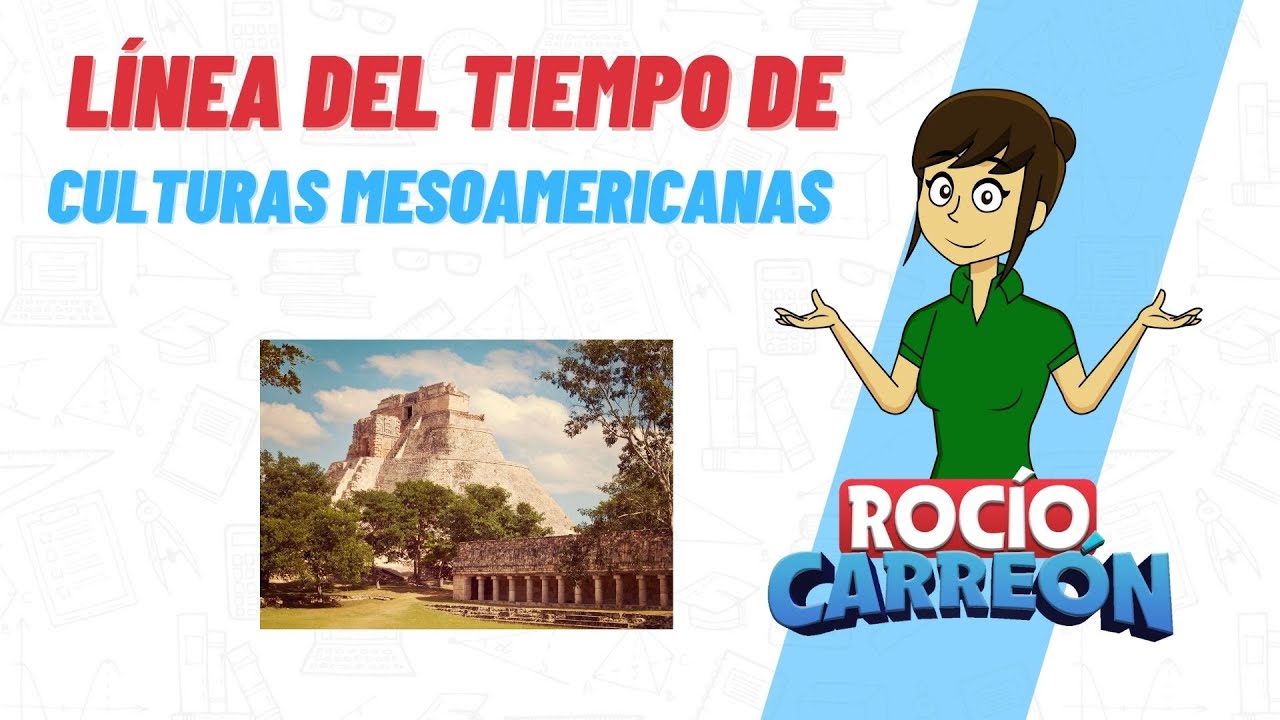 qué cultura mesoamericana se desarrolló antes y después de cristo