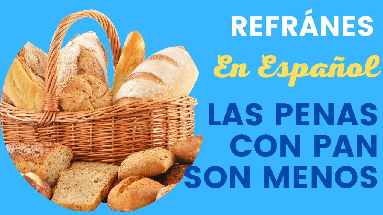 qué significa el refrán las penas con pan son menos