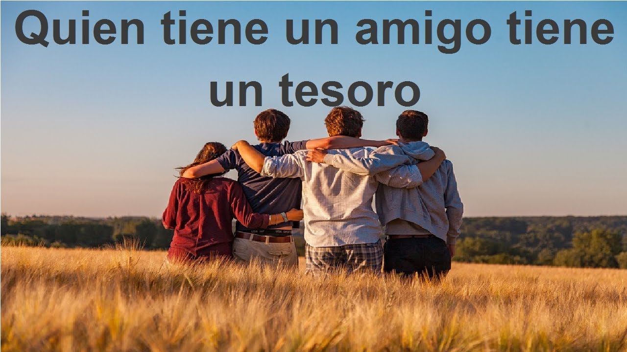 significado del refrán quien tiene un amigo tiene un tesoro