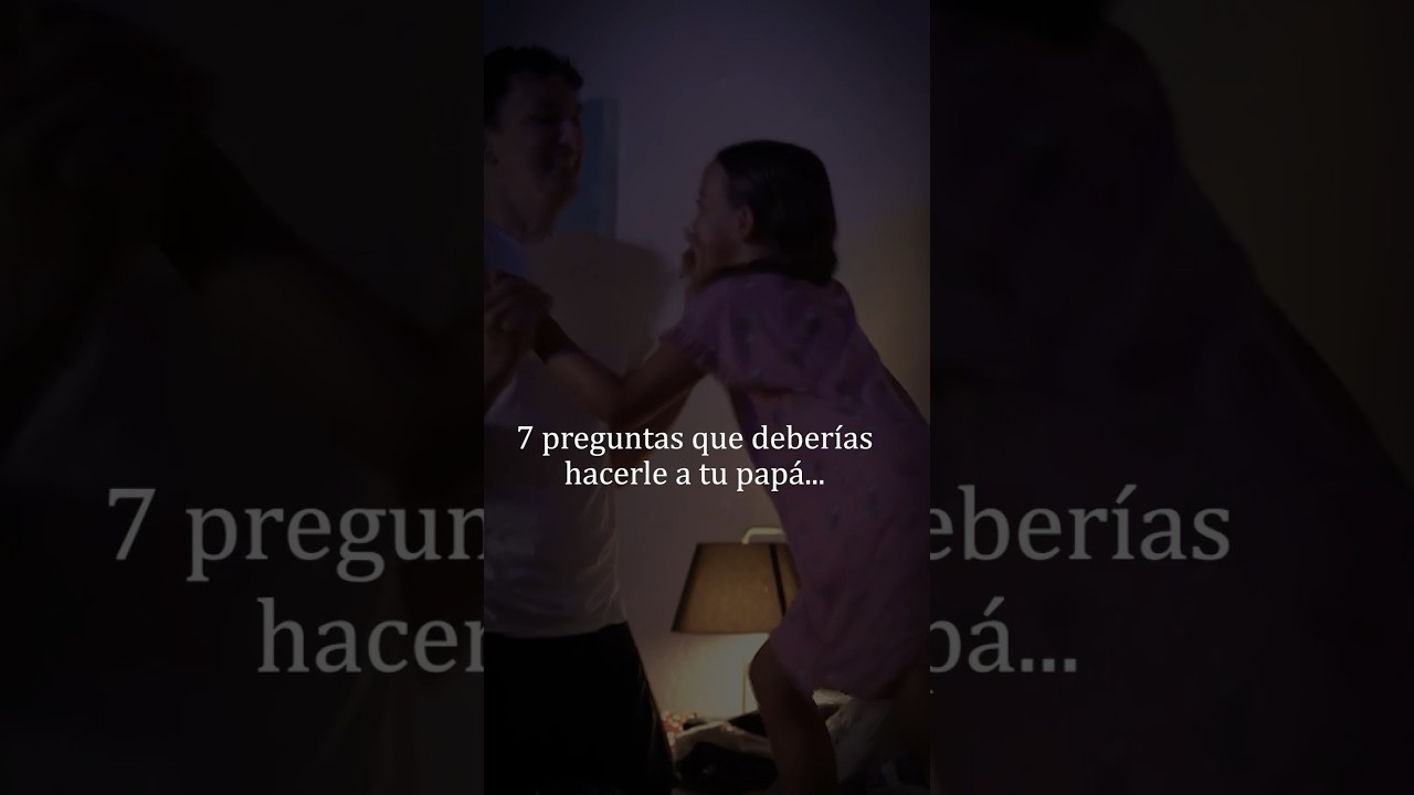 20 preguntas interesantes para hacerle a tu papá