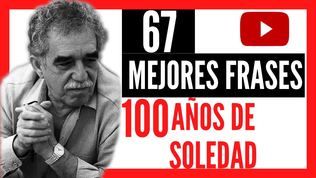 cien año de soledad frases de gabriel garcia marquez