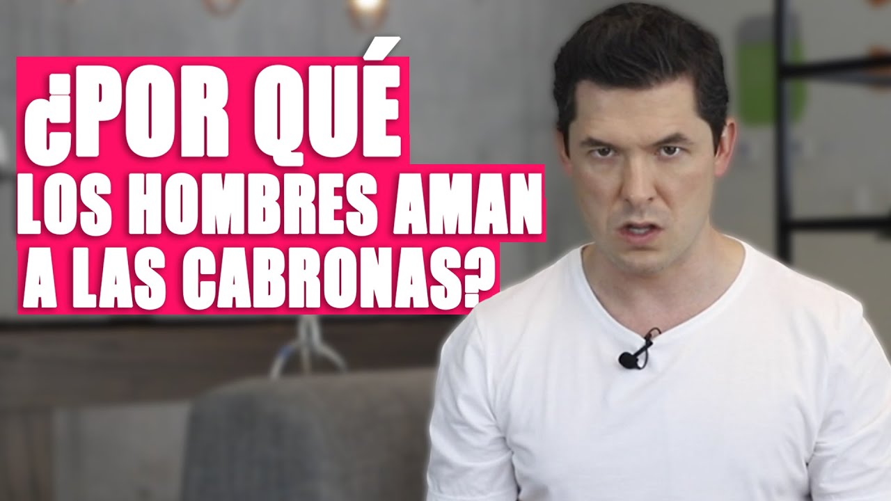 porque los hombres aman a las mujeres cabronas