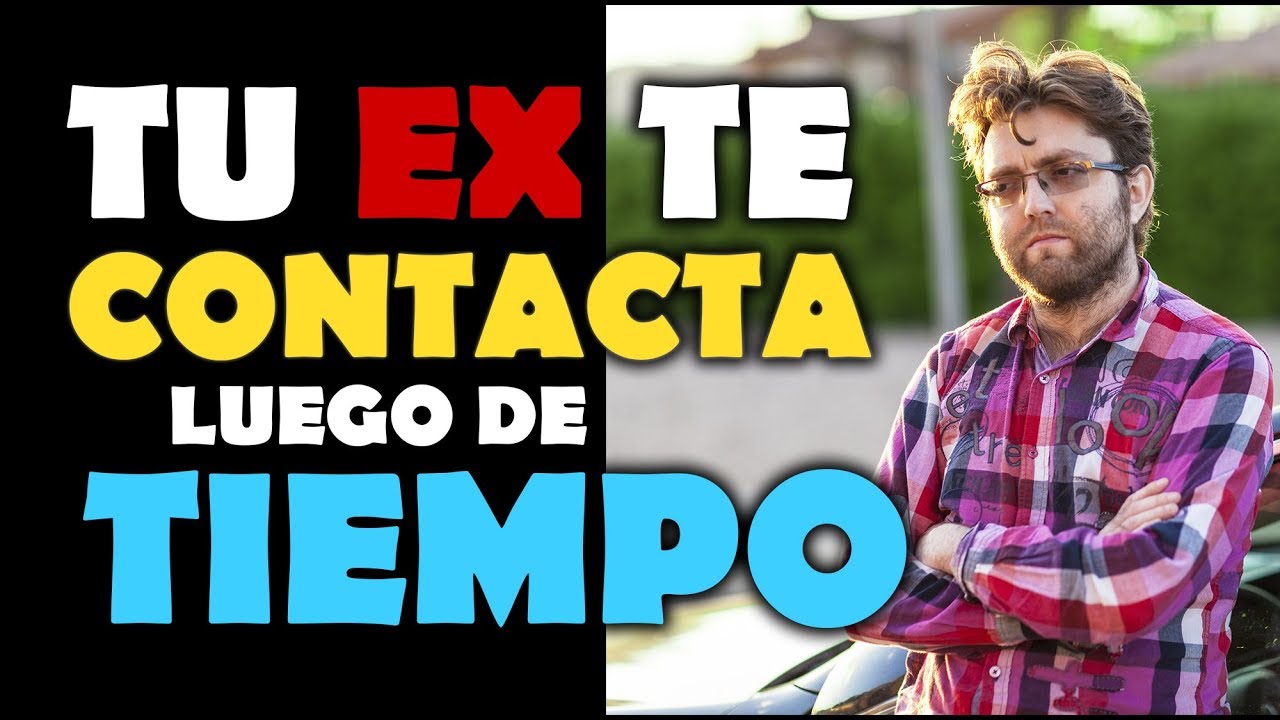 porque mi ex me busca despues de tanto tiempo