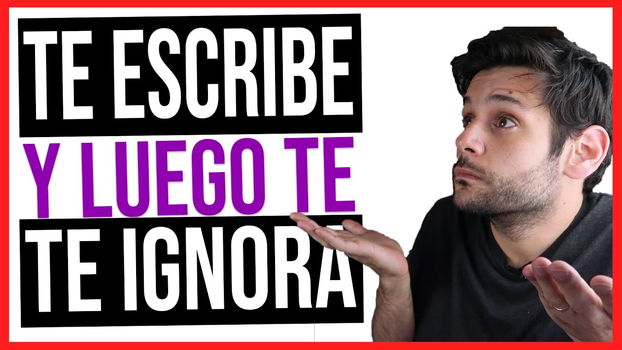 porque un hombre te ilusiona y luego te ignora