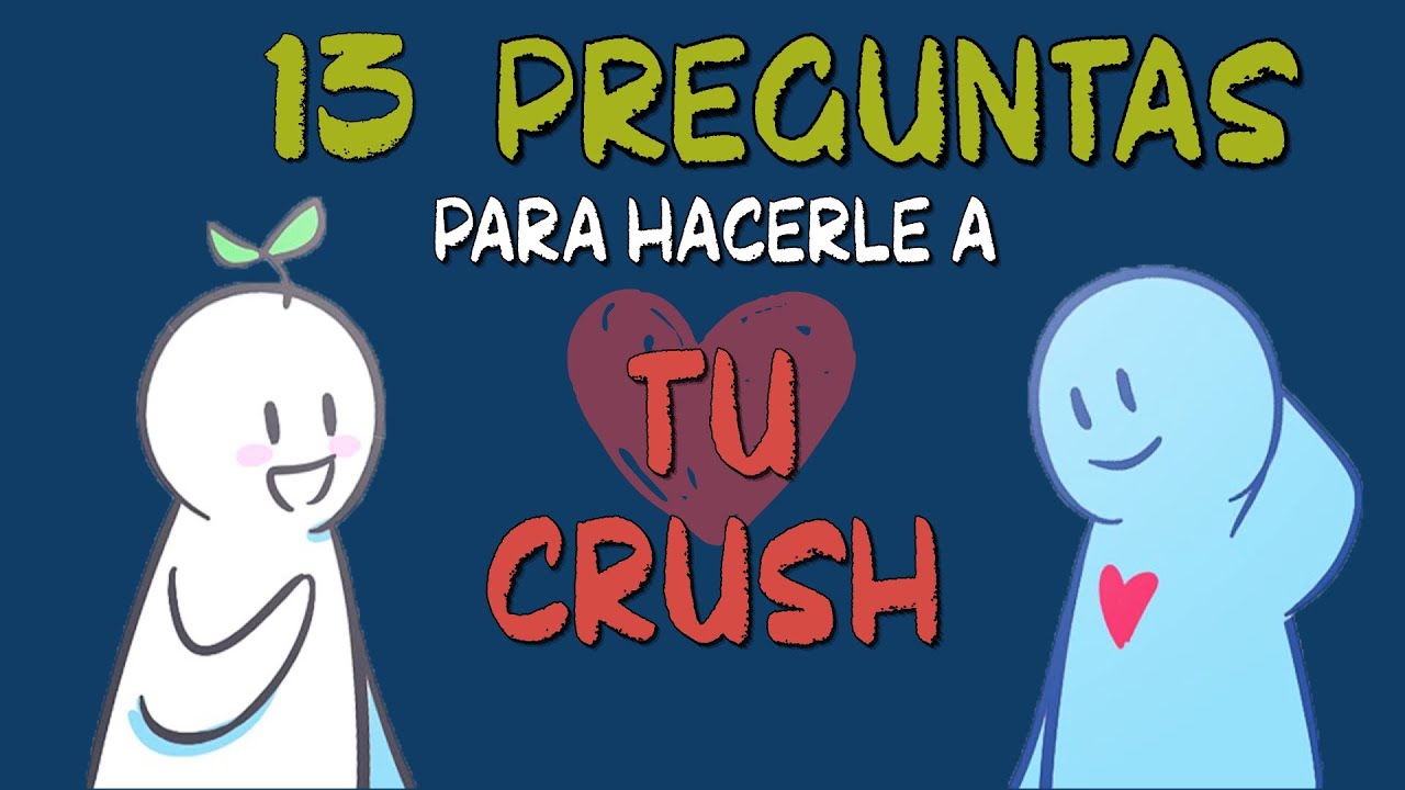 que preguntas le puedo hacer a mi crush
