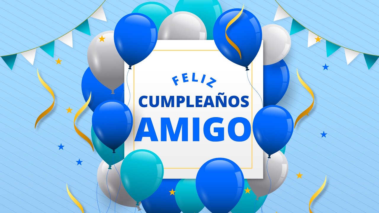 un buen mensaje de cumpleaños para mi mejor amigo